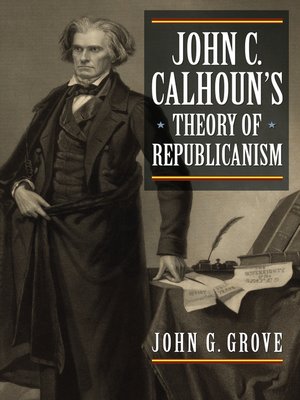 cover image of John C. Calhoun's Theory of Republicanism